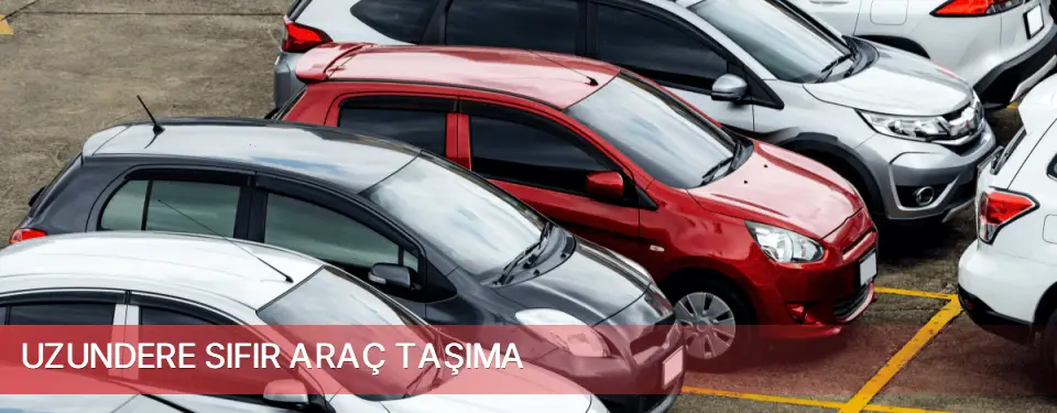 Uzundere İlçemi Sıfır Araç Taşıma